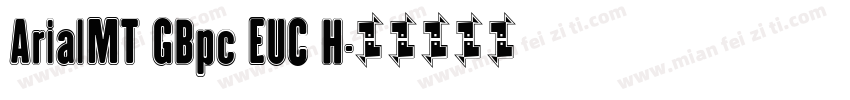 ArialMT GBpc EUC H字体转换
